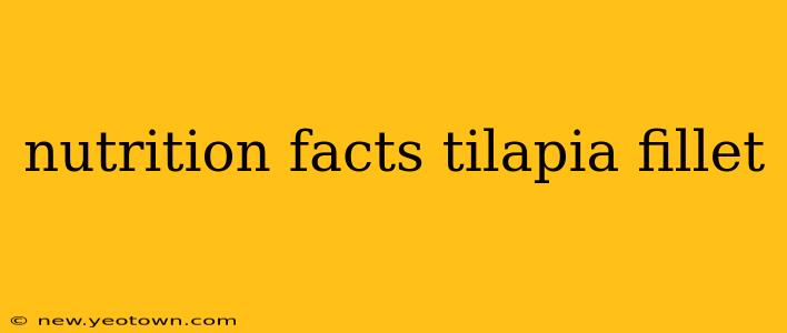 nutrition facts tilapia fillet