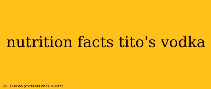 nutrition facts tito's vodka
