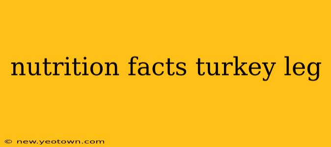 nutrition facts turkey leg