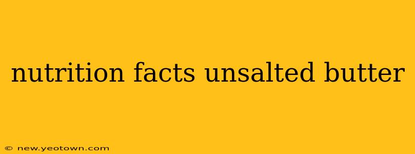 nutrition facts unsalted butter
