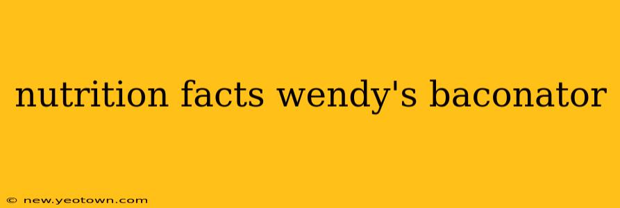 nutrition facts wendy's baconator