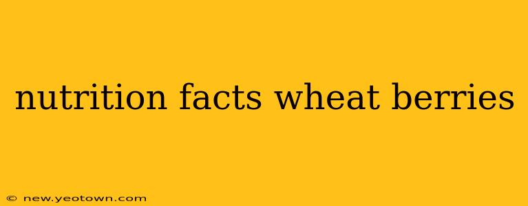 nutrition facts wheat berries