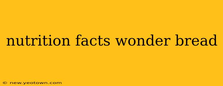 nutrition facts wonder bread