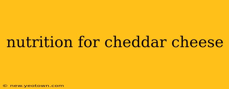 nutrition for cheddar cheese