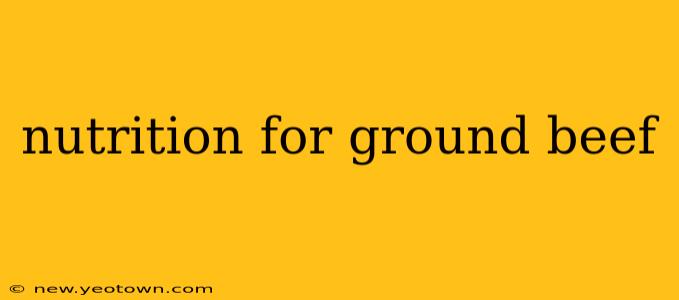 nutrition for ground beef