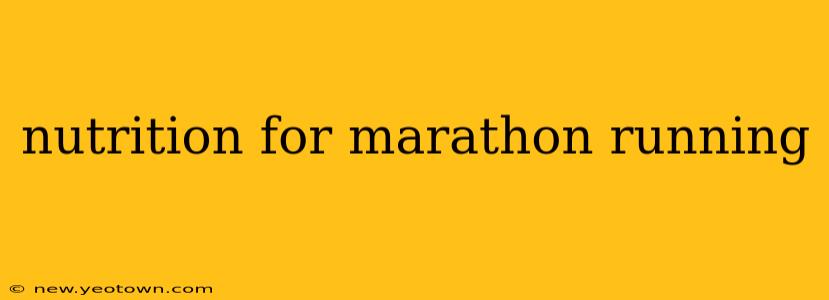 nutrition for marathon running