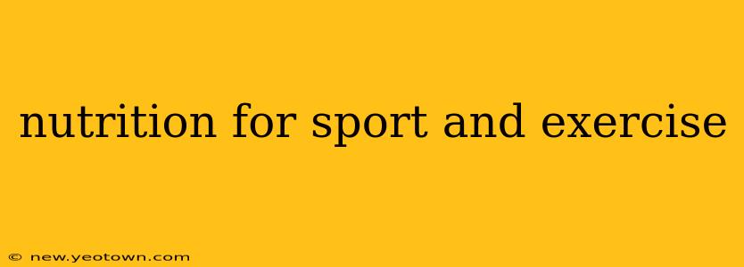 nutrition for sport and exercise