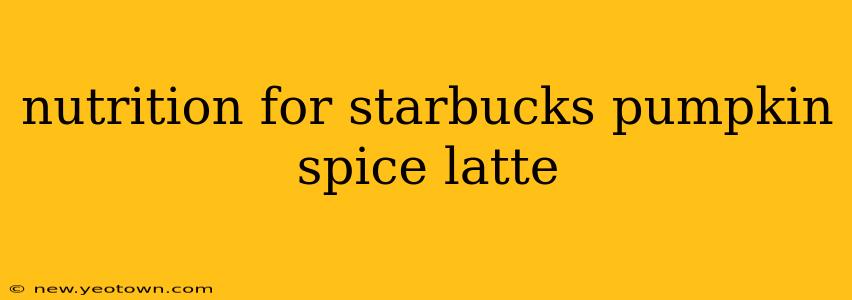 nutrition for starbucks pumpkin spice latte