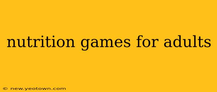 nutrition games for adults