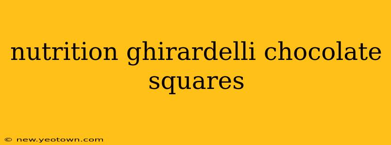 nutrition ghirardelli chocolate squares