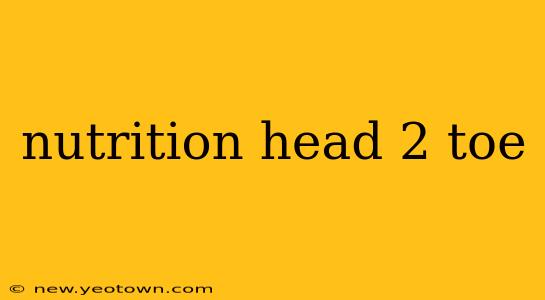 nutrition head 2 toe