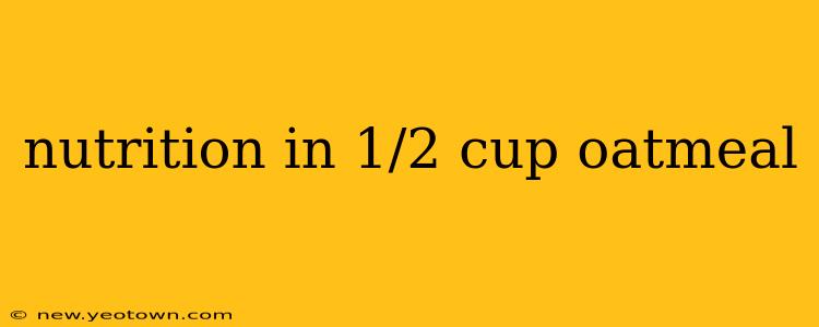 nutrition in 1/2 cup oatmeal