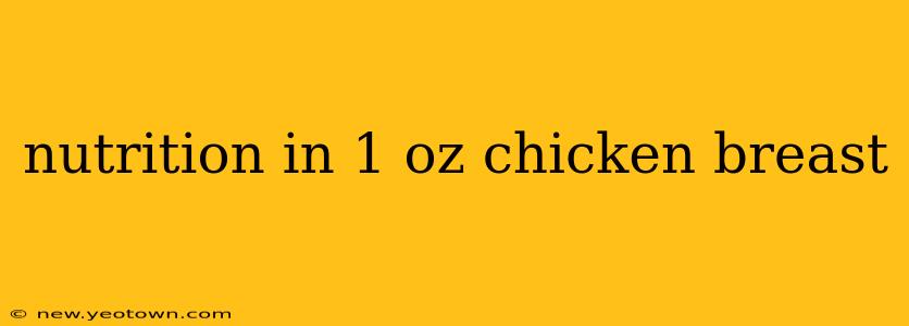 nutrition in 1 oz chicken breast