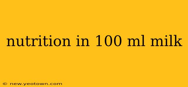 nutrition in 100 ml milk