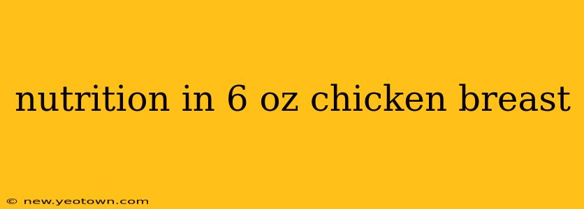 nutrition in 6 oz chicken breast