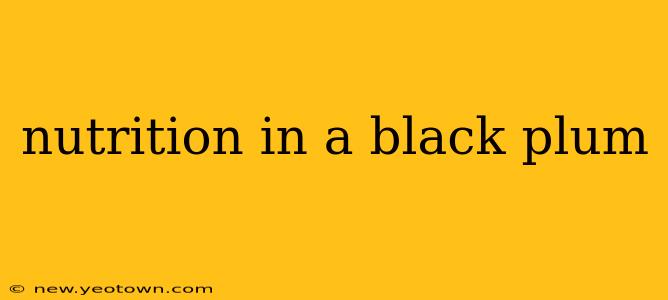 nutrition in a black plum
