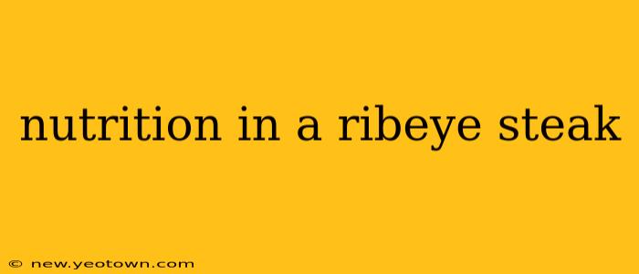 nutrition in a ribeye steak