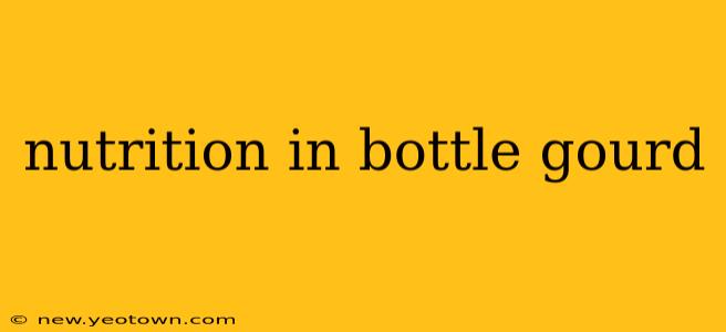 nutrition in bottle gourd