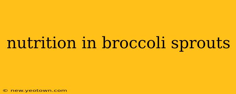 nutrition in broccoli sprouts