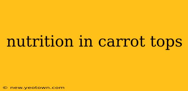 nutrition in carrot tops