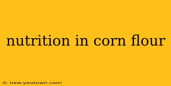 nutrition in corn flour