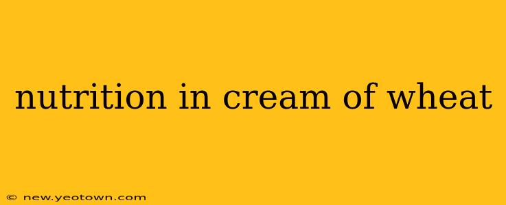 nutrition in cream of wheat