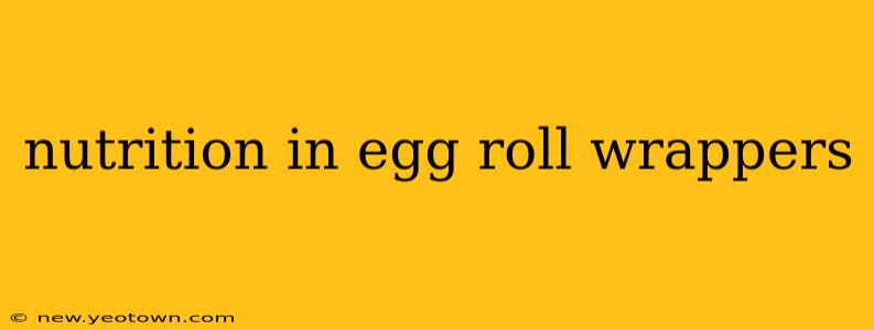 nutrition in egg roll wrappers