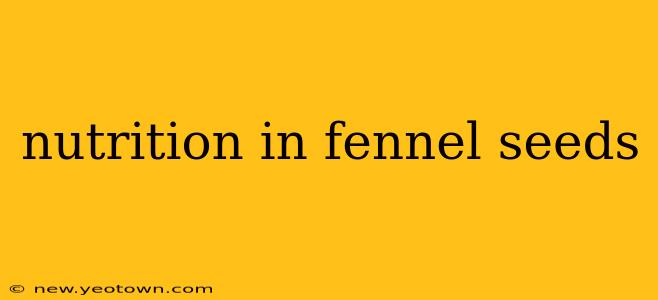 nutrition in fennel seeds