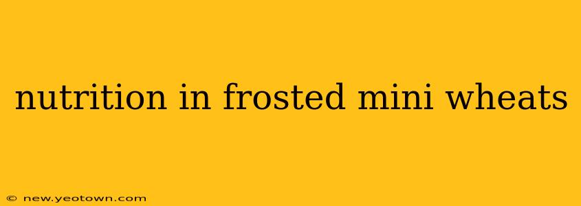 nutrition in frosted mini wheats
