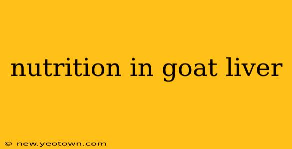 nutrition in goat liver