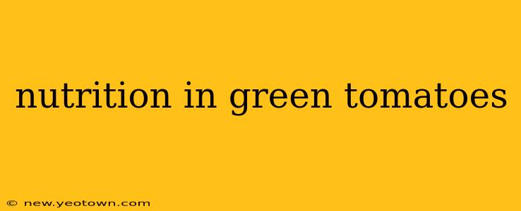 nutrition in green tomatoes