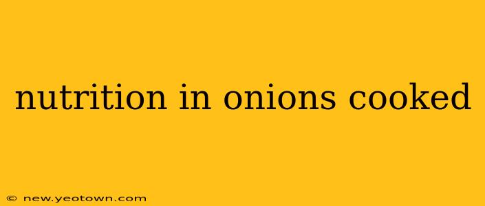 nutrition in onions cooked