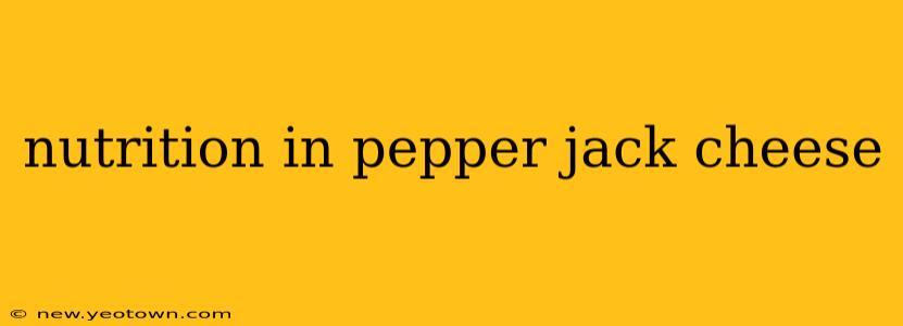 nutrition in pepper jack cheese