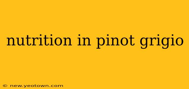 nutrition in pinot grigio