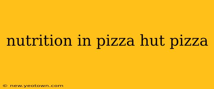 nutrition in pizza hut pizza