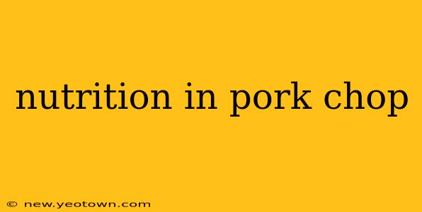 nutrition in pork chop