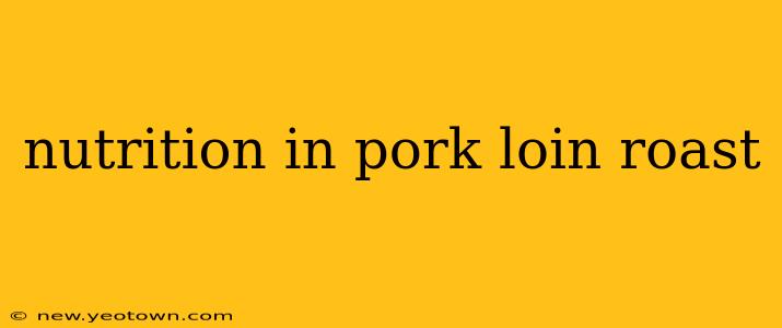 nutrition in pork loin roast