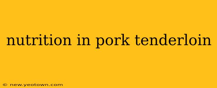 nutrition in pork tenderloin