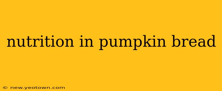 nutrition in pumpkin bread