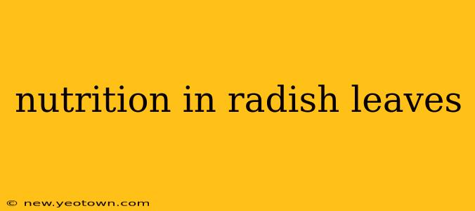nutrition in radish leaves