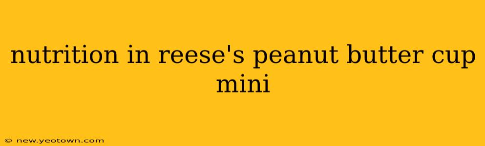 nutrition in reese's peanut butter cup mini