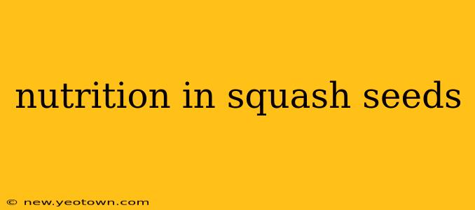 nutrition in squash seeds