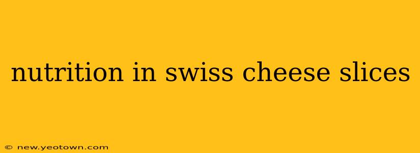nutrition in swiss cheese slices