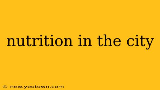 nutrition in the city
