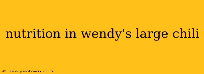 nutrition in wendy's large chili
