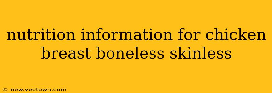 nutrition information for chicken breast boneless skinless