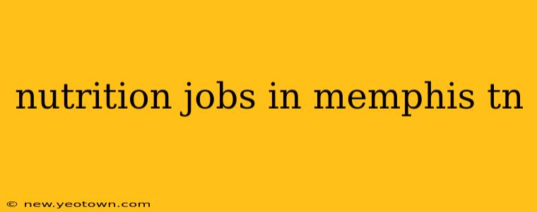 nutrition jobs in memphis tn
