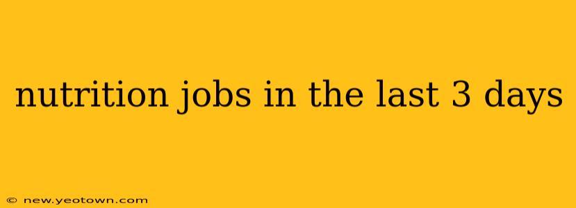 nutrition jobs in the last 3 days
