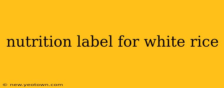 nutrition label for white rice