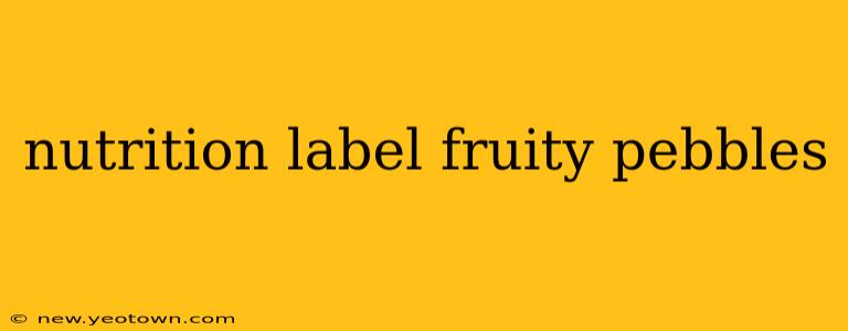 nutrition label fruity pebbles